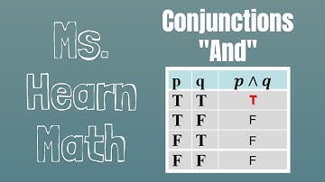 Logic Part 2: Truth Values of Conjunctions: Is an "AND" statement true or false?