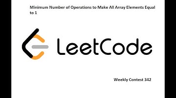 Minimum Number of Operations to Make All Array Elements Equal to 1 || Weekly Contest 342