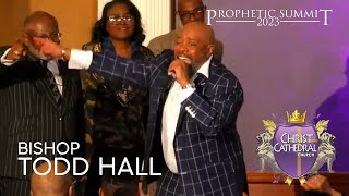 Bishop Todd Hall (Night 2) [PROPHETIC SUMMIT 2023]