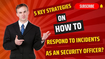 How to Respond to Incidents as a Security Officer: 5 Key Strategies | Siva RP I Corp Security