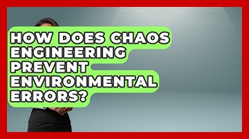 How Does Chaos Engineering Prevent Environmental Errors? - Learn To Troubleshoot
