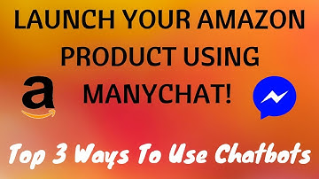 LAUNCHING AMAZON PRODUCTS USING FB CHATBOTS (ManyChat)