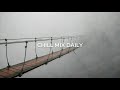 Suspended in Mist 🌫️ | CHILL MIX DAILY – Ultimate Chillout &amp; Peaceful Escape