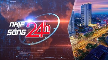 Bản tin Nhịp sống 24h - 21/11/2022