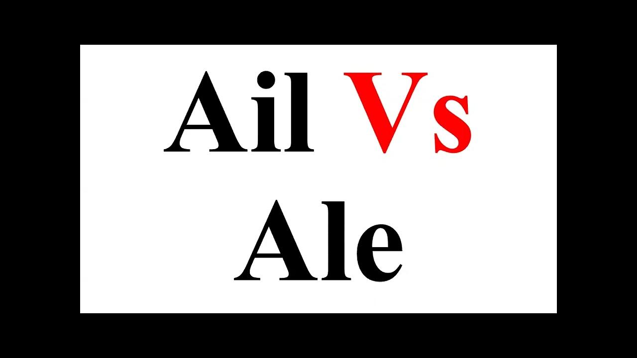 Ail Vs Ale , confusing word with meaning.Pair of words by Zeeshan