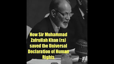 Lecture: How Hazrat Sir Muhammad Zafrullah Khan (ra) Saved the Universal Declaration of Human Rights