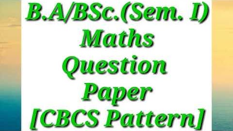 B.A/BSc. [Sem. 1st] Maths Question Paper 2016 CBCS pattern