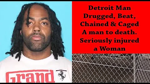 Beaten, Chained and Caged | Detroit Man Murdered |...