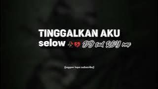 DJ Sad Tinggalkan aku Selo bass Remix virral 2023