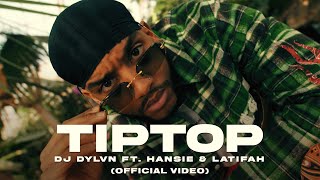 DJ DYLVN - TIPTOP (feat. Hansie &amp; Latifah) [Official Video]