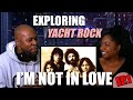 Exploring yacht rock 10cc  im not in love  episode 1