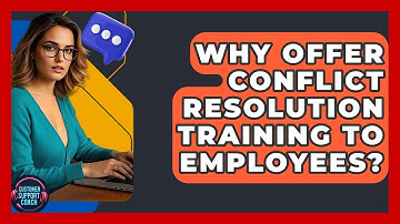Why Offer Conflict Resolution Training To Employees? - Customer Support Coach