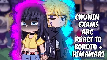 Chunin Exams Arc React To Boruto + Himawari || Gacha React