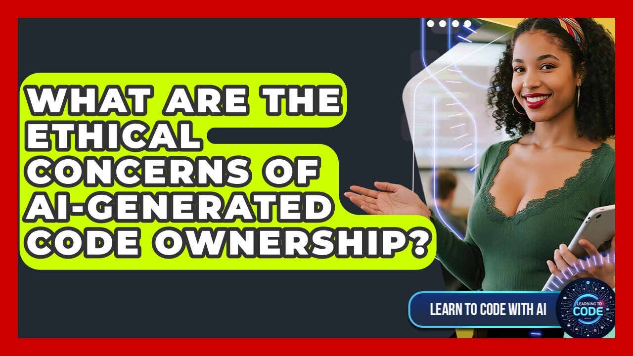 What Are The Ethical Concerns Of AI-generated Code Ownership? - Learning To Code With AI
