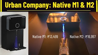 Urban Company: Water Purifier Native M1 & M2 (Features, App Connectivity)
