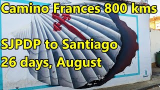 Camino Frances 800 kmsSJPDP to Santiago 26 days in August