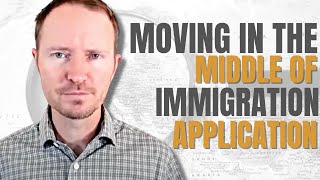 What Happens if You Move in the Middle of Your immigration Application?