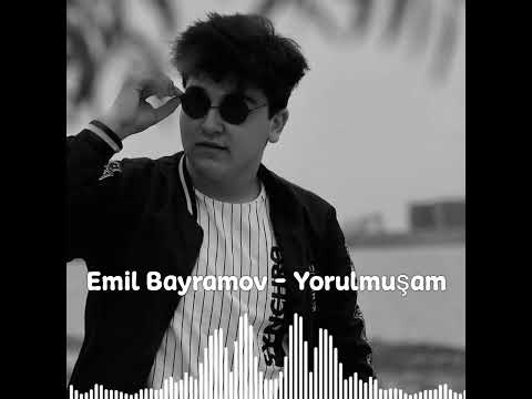 Emil Bayramov - YORULMUŞAM(Ən Yeni Azəri Mahnılar)