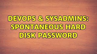 Celebrity DevOps & SysAdmins: spontaneous hard disk password (2 Solutions!!) Net Worth