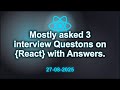 3 React questions for FAANG interviews Questions with Answers (2025 Edition) | 2025-08-27 01:13 PM