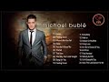 Best Songs of Michael Buble   Michael Buble Greatest Hits Full Album 2019