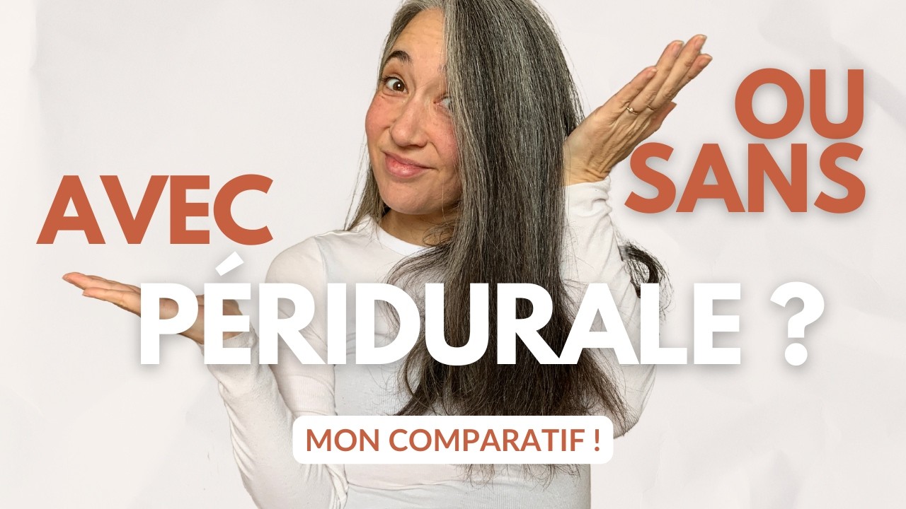 Accoucher : Avec ou Sans Péridurale - MON COMPARATIF !