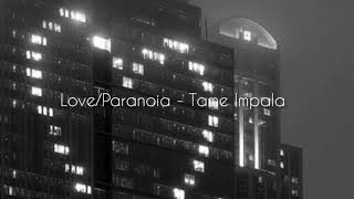 Love/Paranoia - Tame impala | Slowed & reverb