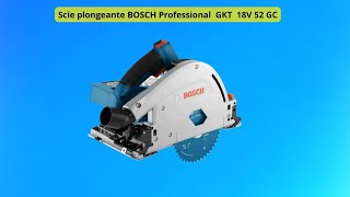Scie plongeante BOSCH Professional GKT 18V 52 GC