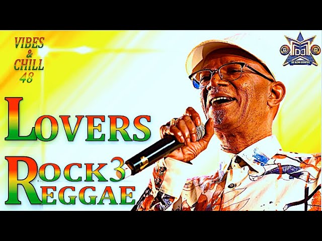 LOVERS ROCK REGGAE MIX 2024| TRIPLE M| VIBES & CHILL 48 #RUBADUB
