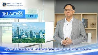 The Author SS2(EP1) Applying Foresight and Roadmapping to Cope with Future Uncertainties
