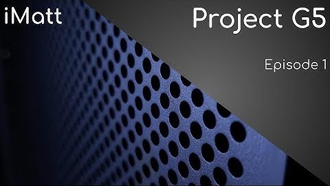 Project G5 - Episode 1: Setup and Basic Repairs