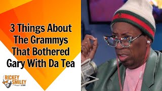 3 Things About The Grammys That Bothered Gary With Da Tea