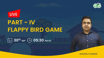 Flappy Bird Game Part-4 | Gaurav Kumar Jain | GeeksforGeeks School