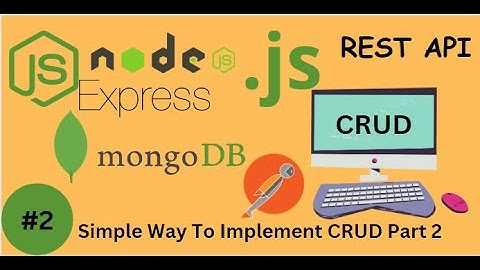 #2 Simple Way To Implement CRUD Operation in Nodejs, Express and MongoDB Part 3 #2032