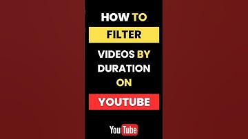 How Can I Filter Videos by Duration on Youtube?