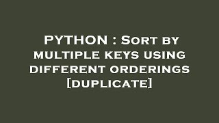 PYTHON : Sort by multiple keys using different orderings