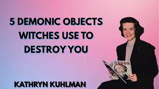 5 Demonic Objects Witches Use to Destroy You – REMOVE THEM NOW | Kathryn Kuhlman’s Powerful Sermon