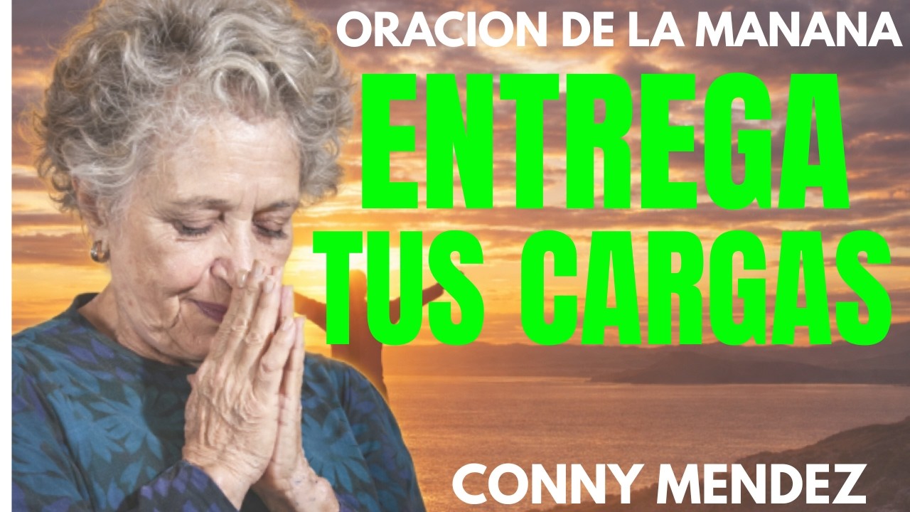 Repite esta ORACIÓN con el Salmo 23 y entrega todas tus cargas a Dios – Conny Méndez