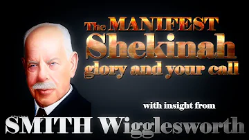 Smith Wigglesworth's Insight into the Manifest Shekinah Glory and the Church