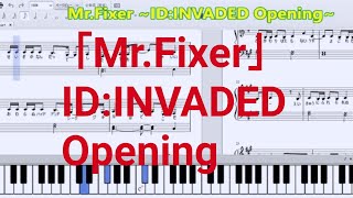 Mr.Fixer ID:INVADED Opening Sou ピアノ楽譜 piano sheet music歌詞付きwith Lyricsやさしく弾けるmr fixer  / CosmosMusic