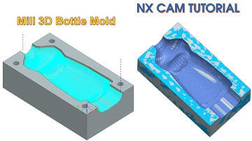 NX CAM Tutorial #26 | Mill 3D Toolpath Mold Bottle Machining