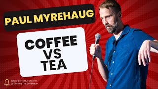 Paul Myrehaug | Coffee drinkers vs Tea drinkers