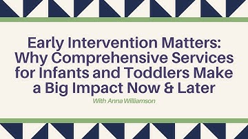 Early Intervention Matters: Why Comprehensive Services for Infants and Toddlers Make a Big Impact