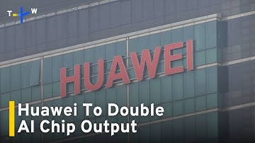 Bloomberg: Huawei To Double Its Top-End AI Chip Production in 2026｜TaiwanPlus News