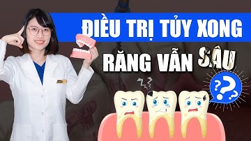 Điều Trị Tủy Xong Răng Vẫn Sâu - Nguyên Nhân Do Đâu | Nam Bùi Vinalign