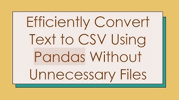 Efficiently Convert Text to CSV Using Pandas Without Unnecessary Files