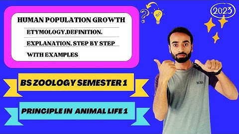 HUMAN POPULATION GROWTH  ETYMOLOGY, DEFINITION, EXPLAINATION STEP BY STEP WITH EXAMPLES