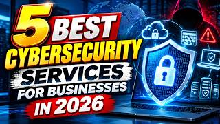 5 Best Cybersecurity Services for Businesses in 2026