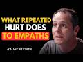 What Happens Internally When An Empath Is Hurt Repeatedly - Chase Hughes