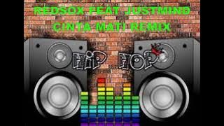 REDSOX FEAT JUSTMIND  -  CINTA MATI REMIX